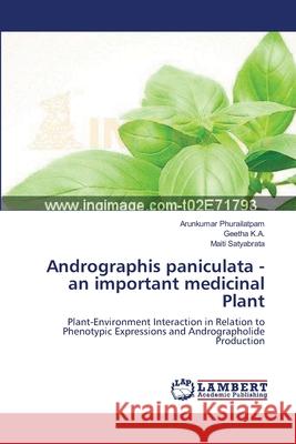 Andrographis paniculata - an important medicinal Plant Arunkumar Phurailatpam, Geetha K a, Maiti Satyabrata 9783659201738 LAP Lambert Academic Publishing