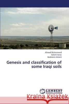 Genesis and Classification of Some Iraqi Soils Muhaimeed Ahmad, Aziez Saliem, Ameen Ibraheem 9783659202094