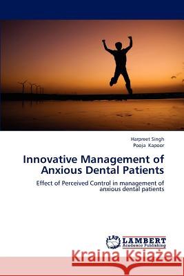 Innovative Management of Anxious Dental Patients Singh Harpreet, Kapoor Pooja 9783659202117 LAP Lambert Academic Publishing