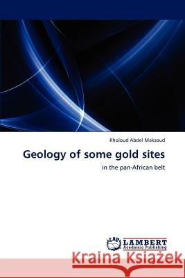 Geology of some gold sites Kholoud Abdel Maksoud 9783659202711