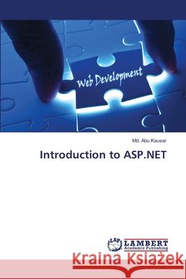 Introduction to ASP.NET Abu Kausar, MD 9783659203008 LAP Lambert Academic Publishing