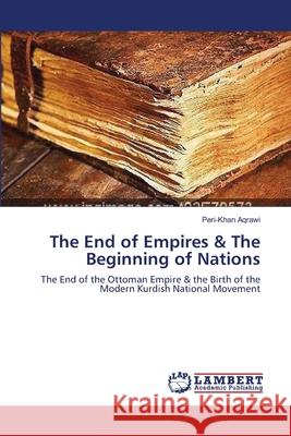 The End of Empires & The Beginning of Nations Aqrawi, Peri-Khan 9783659203107