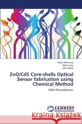 ZnO/CdS Core-shells Optical Sensor fabrication using Chemical Method Mahmoud, Naser 9783659203633