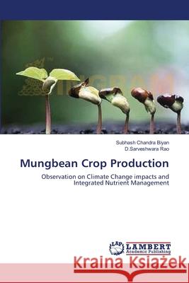 Mungbean Crop Production Subhash Chandra Biyan D. Sarveshwara Rao 9783659203640 LAP Lambert Academic Publishing