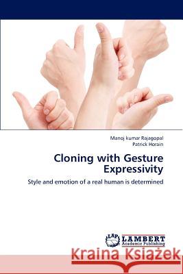 Cloning with Gesture Expressivity Manoj Kumar Rajagopal, Patrick Horain 9783659203992 LAP Lambert Academic Publishing