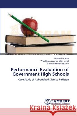 Performance Evaluation of Government High Schools Osman Paracha Wan Khairuzzaman Wa Salmiah Mohama 9783659204128 LAP Lambert Academic Publishing