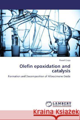 Olefin epoxidation and catalysis : Formation and Decomposition of Alloocimene Oxide Czaja, Pawe 9783659204500