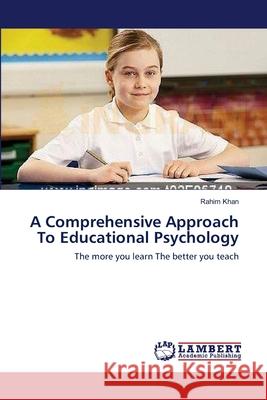 A Comprehensive Approach To Educational Psychology Rahim Khan 9783659204555