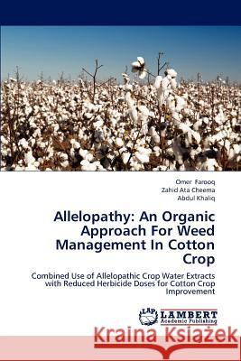 Allelopathy: An Organic Approach For Weed Management In Cotton Crop Farooq, Omer 9783659204739 LAP Lambert Academic Publishing