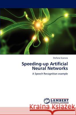 Speeding-Up Artificial Neural Networks Stefano Scanzio 9783659204821 LAP Lambert Academic Publishing