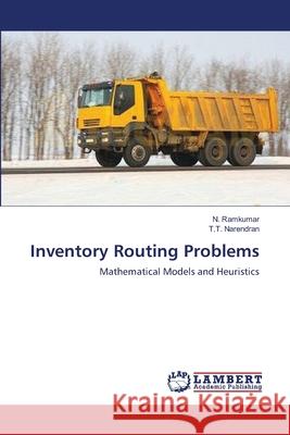 Inventory Routing Problems N Ramkumar, T T Narendran 9783659204999 LAP Lambert Academic Publishing