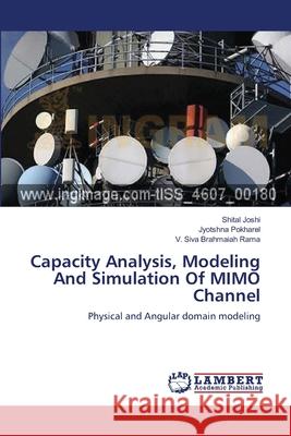 Capacity Analysis, Modeling And Simulation Of MIMO Channel Shital Joshi, Jyotshna Pokharel, V Siva Brahmaiah Rama 9783659205323 LAP Lambert Academic Publishing