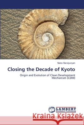 Closing the Decade of Kyoto Naira Harutyunyan 9783659205873