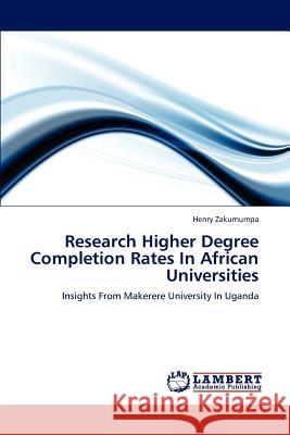 Research Higher Degree Completion Rates in African Universities Zakumumpa Henry 9783659206054 LAP Lambert Academic Publishing