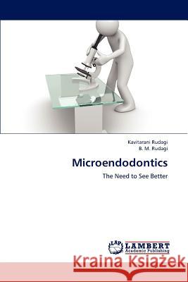Microendodontics Kavitarani Rudagi, B M Rudagi 9783659206160 LAP Lambert Academic Publishing