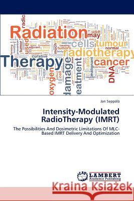 Intensity-Modulated Radiotherapy (Imrt) Seppala Jan 9783659207006