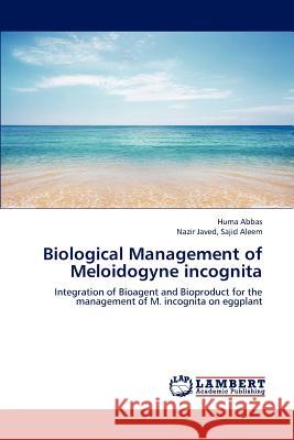 Biological Management of Meloidogyne incognita Huma Abbas, Nazir Javed Sajid Aleem 9783659207518 LAP Lambert Academic Publishing