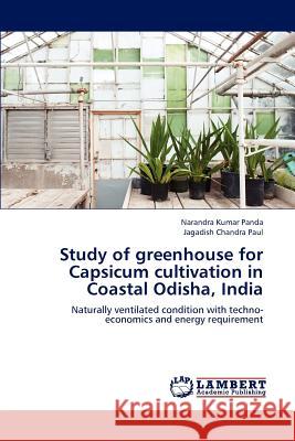 Study of greenhouse for Capsicum cultivation in Coastal Odisha, India Panda, Narandra Kumar 9783659207785 LAP Lambert Academic Publishing