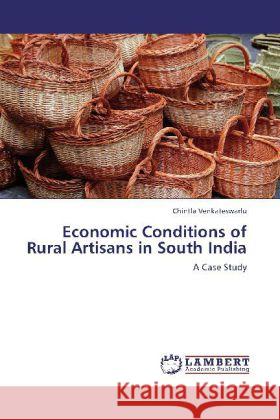 Economic Conditions of Rural Artisans in South India : A Case Study Venkateswarlu, Chintla 9783659207822