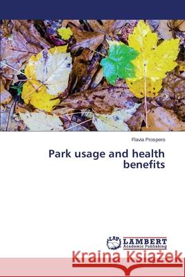 Park Usage and Health Benefits Prospero Flavia 9783659208072