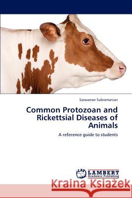 Common Protozoan and Rickettsial Diseases of Animals Subramanian Saravanan 9783659208171 LAP Lambert Academic Publishing