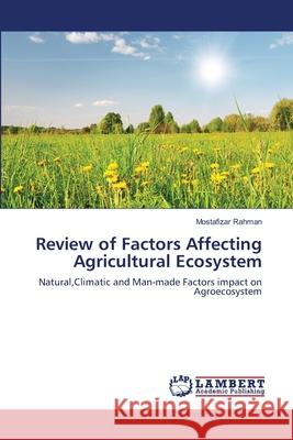 Review of Factors Affecting Agricultural Ecosystem Mostafizar Rahman 9783659208201 LAP Lambert Academic Publishing