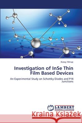 Investigation of InSe Thin Film Based Devices Koray Yilmaz 9783659208423