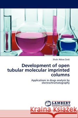 Development of Open Tubular Molecular Imprinted Columns Zaidi Shabi Abbas 9783659208669 LAP Lambert Academic Publishing