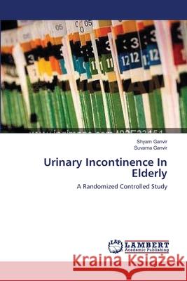 Urinary Incontinence In Elderly Ganvir, Shyam 9783659208676 LAP Lambert Academic Publishing