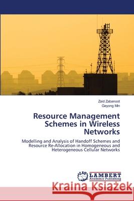 Resource Management Schemes in Wireless Networks Zaid Zabanoot Geyong Min 9783659209116