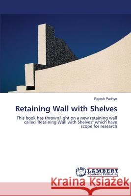 Retaining Wall with Shelves Rajesh Padhye 9783659209246 LAP Lambert Academic Publishing