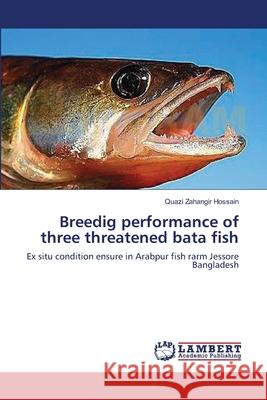 Breedig performance of three threatened bata fish Quazi Zahangir Hossain 9783659209628 LAP Lambert Academic Publishing