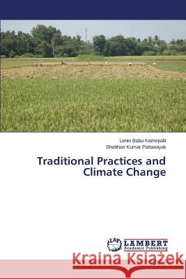 Traditional Practices and Climate Change Kamepalli Lenin Babu                     Pattanayak Shobhan Kumar 9783659209758