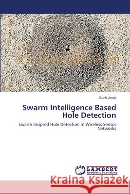 Swarm Intelligence Based Hole Detection Sunit Jindal 9783659209826 LAP Lambert Academic Publishing