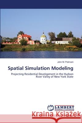 Spatial Simulation Modeling John M. Polimeni 9783659209840 LAP Lambert Academic Publishing