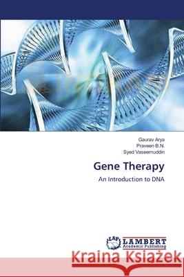 Gene Therapy Gaurav Arya Praveen B Syed Vaseemuddin 9783659210174 LAP Lambert Academic Publishing