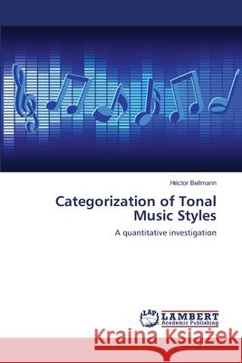 Categorization of Tonal Music Styles Héctor Bellmann 9783659210273 LAP Lambert Academic Publishing