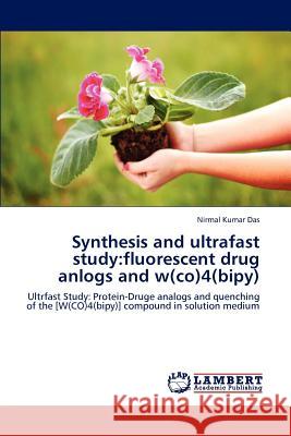 Synthesis and ultrafast study: fluorescent drug anlogs and w(co)4(bipy) Das, Nirmal Kumar 9783659210297