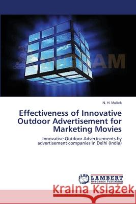 Effectiveness of Innovative Outdoor Advertisement for Marketing Movies N H Mullick 9783659210433 LAP Lambert Academic Publishing