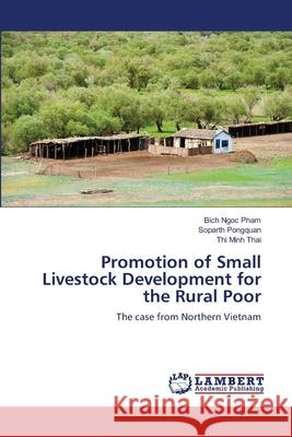 Promotion of Small Livestock Development for the Rural Poor Bich Ngoc Pham Soparth Pongquan Thi Minh Thai 9783659210501 LAP Lambert Academic Publishing