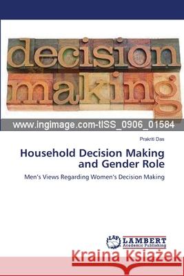 Household Decision Making and Gender Role Prakriti Das 9783659210532