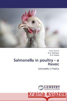 Salmonella in poultry - a Havoc : Salmonella in Poultry Kumar, Tarun; Mahajan, N. K.; Rakha, N. K. 9783659210655 LAP Lambert Academic Publishing