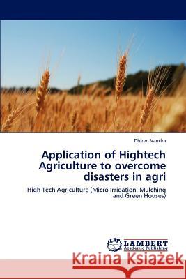 Application of Hightech Agriculture to overcome disasters in agri Vandra Dhiren 9783659210662 LAP Lambert Academic Publishing