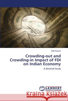Crowding-out and Crowding-in Impact of FDI on Indian Economy Aditi Sawant 9783659210716 LAP Lambert Academic Publishing