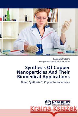 Synthesis Of Copper Nanoparticles And Their Biomedical Applications Malathi Sampath 9783659210785 LAP Lambert Academic Publishing