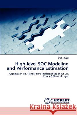 High-level SOC Modeling and Performance Estimation Jaber, Chafic 9783659210891