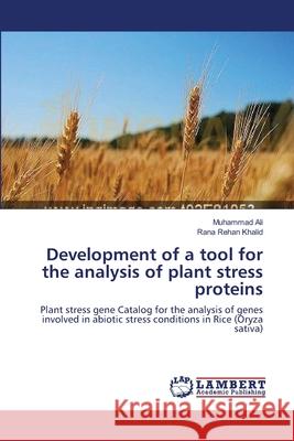 Development of a tool for the analysis of plant stress proteins Ali, Muhammad 9783659211188 LAP Lambert Academic Publishing