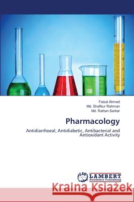 Pharmacology Faisal Ahmed MD Shafikur Rahman MD Raihan Sarkar 9783659211492 LAP Lambert Academic Publishing