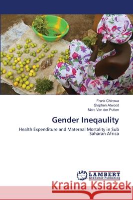 Gender Ineqaulity Frank Chirowa, Stephen Atwood, Marc Van Der Putten 9783659211546 LAP Lambert Academic Publishing