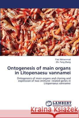 Ontogenesis of main organs in Litopenaesu vannamei Muhammad, Faiz 9783659211621 LAP Lambert Academic Publishing
